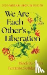  - We Are Each Other's Liberation