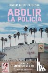 Soto, Christopher - Diarios de un Terrorista: Abolir la Policía