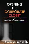 Jones, Kevin W. - Opening The Corporate Closet