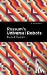 Čapek, Karel - Rossum's Universal Robots: A Fantastic Melodrama in Three Acts and an Epilogue
