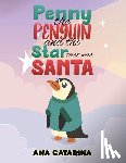 Catarina, Ana - Penny the Penguin and the Star that was Santa