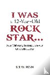 Penn, Sir W. - I Was a 12-Year-Old Rock Star...