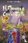 Standley, Daniela M. - If Flowers Could Talk