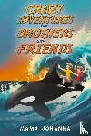 Johanna, Mama - Crazy Adventures for Brothers and Friends