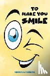 Demmans, Brenda L - To Make You Smile