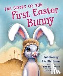 DeStefano, Anthony - The Story of the First Easter Bunny