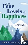 Spitzer S. J. Ph. D., Robert - The Four Levels of Happiness: Your Path to Personal Flourishing