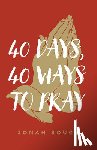 Soucy, Jonah - 40 Days, 40 Ways to Pray