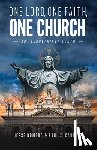 Romero, Jesse - One Lord, One Faith, One Church: An Inconvenient Truth