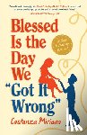 Miriano, Costanza - Blessed Is the Day We Got It Wrong: A Guide to Marriage Renewal