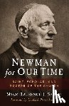 Spiteri, Laurence - Newman for Our Time: Saint, Scholar, and Doctor of the Church