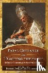 Schneider, Bishop Athanasius - Papal Guidance on Teaching the Faith: 12 Timeless Documents on the Preservation of Doctrine