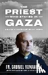 Romanelli, Fr Gabriel - The Priest Who Stayed in Gaza: A Witness to Hope in the Ruins