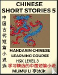 Li, Mumu - Chinese Short Stories (Part 5) - Mandarin Chinese Learning Course (HSK Level 3), Self-learn Chinese Language, Culture, Myths & Legends, Easy Lessons for Beginners, Simplified Characters, Words, Idioms, Essays, Vocabulary English, Pinyin