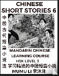 Li, Mumu - Chinese Short Stories (Part 6) - Mandarin Chinese Learning Course (HSK Level 3), Self-learn Chinese Language, Culture, Myths & Legends, Easy Lessons for Beginners, Simplified Characters, Words, Idioms, Essays, Vocabulary English, Pinyin
