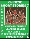 Li, Mumu - Chinese Short Stories (Part 7) - Mandarin Chinese Learning Course (HSK Level 3), Self-learn Chinese Language, Culture, Myths & Legends, Easy Lessons for Beginners, Simplified Characters, Words, Idioms, Essays, Vocabulary English, Pinyin