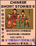 Li, Mumu - Chinese Short Stories (Part 8) - Mandarin Chinese Learning Course (HSK Level 3), Self-learn Chinese Language, Culture, Myths & Legends, Easy Lessons for Beginners, Simplified Characters, Words, Idioms, Essays, Vocabulary English, Pinyin