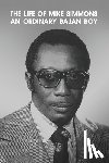 Simmons, Mike - The Life of Mike Simmons: An Ordinary Bajan Boy