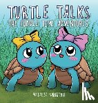 Whorton, Natalie - Turtle Talks: The Cuddle Time Adventures