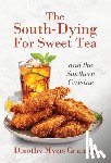 Myers Crumbly, Dorothy - Myers Crumbly, D: South - Dying for Sweet Tea and the Southe