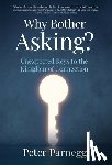 Parnegg, Peter - Parnegg, P: Why Bother Asking? Unexpected Keys To The Kingdo