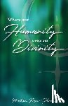 Harris, Melissa Rose - Where our Humanity meets our Divinity