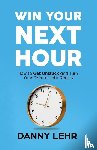Lehr, Danny - Win Your Next Hour