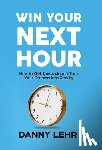 Lehr, Danny - Lehr, D: Win Your Next Hour