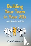 Sienkiewicz, Caitlin - Sienkiewicz, C: Building Your Team in Your 20s