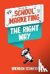 Schneider, Brendan - School Marketing The Right Way