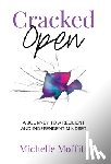Moffitt, Michelle - Cracked Open: A Journey to a Resilient and Independent Mindset