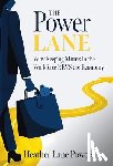 Powers, Heather Lane - The Power Lane: Why Keeping Moms in the Workforce REVS the Economy