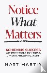 Martin, Matt - Notice What Matters