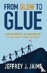 Jaime, Jeffrey J - From Glow to Glue