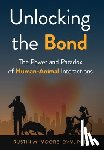 M. Moore, Rustin - Unlocking the Bond: The Power and Paradox of Human-Animal Interactions