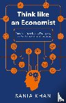 Khan, Sania - Think like An Economist