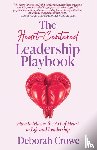 Crowe, Deborah - The Heart-Centered Leadership Playbook