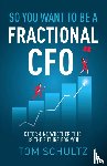 Schultz, Tom - So You Want to be a Fractional CFO