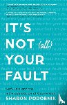 Podobnik, Sharon - It's Not (All) Your Fault