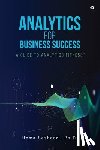 Hema Seshadri Ph D - Analytics for Business Success: A Guide to Analytics Fitness