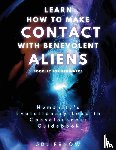 M., L. M. - Learn How to Make Contact with Benevolent Aliens