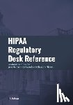Robinson, J. D. - HIPAA Regulatory Desk Reference: A reference guide for practice managers and compliance officers