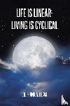 Lucas, Frank A. - Life Is Linear - Living Is Cyclical
