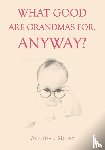 Milot, Grandma - What Good are Grandmas for, Anyway?