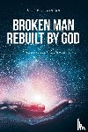 Robinson, Leron - Broken Man Rebuilt by God