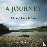 Turner, Steven - A Journey A Rafter's Life in Pictures