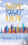 Stevens, Felice - Not That Guy-Alternate Cover