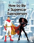 White, Audri - How to Be a Superstar Salesperson