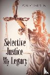 Chauvin, Roy - Selective Justice My Legacy
