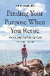 Bradley, L. Richard - Finding Your Purpose When You Retire